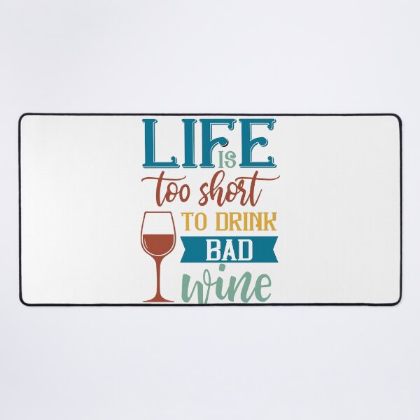 Item preview, Life is too Short to Drink Bad Wine designed and sold by ColorFlowArt.