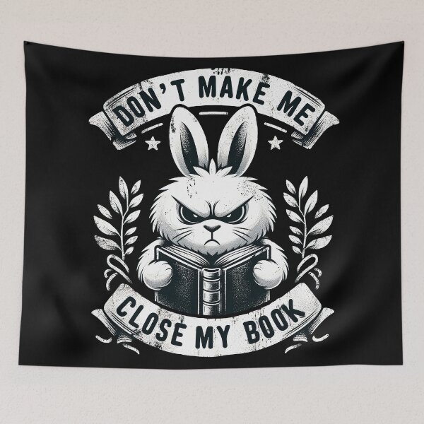 Item preview, Don't Make Me Close My Book - Assertive Bunny Reader Design designed and sold by RuyaFab.