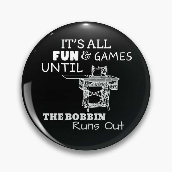 Item preview, Copy of It's All Fun and Games until Bobbin Runs Out designed and sold by Wiss2Arts.