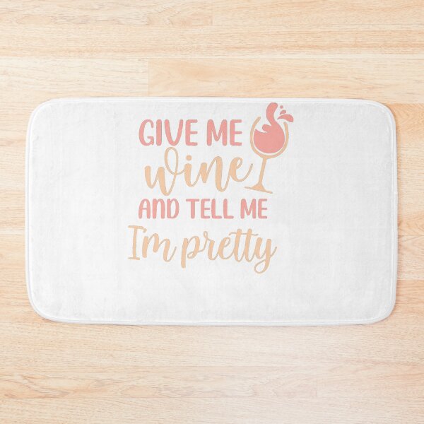 Item preview, Give me Wine and Tell me I'm Pretty designed and sold by ColorFlowArt.