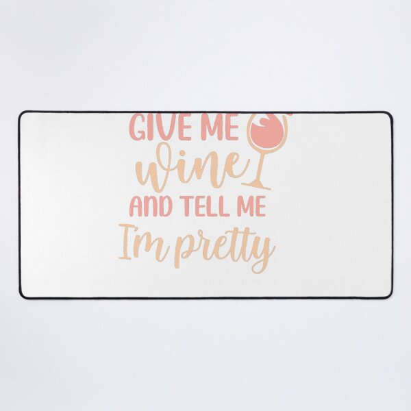 Item preview, Give me Wine and Tell me I'm Pretty designed and sold by ColorFlowArt.
