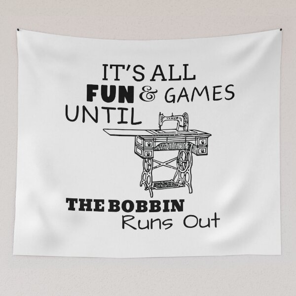 Item preview, Copy of Copy of It's All Fun and Games until Bobbin Runs Out designed and sold by Wiss2Arts.