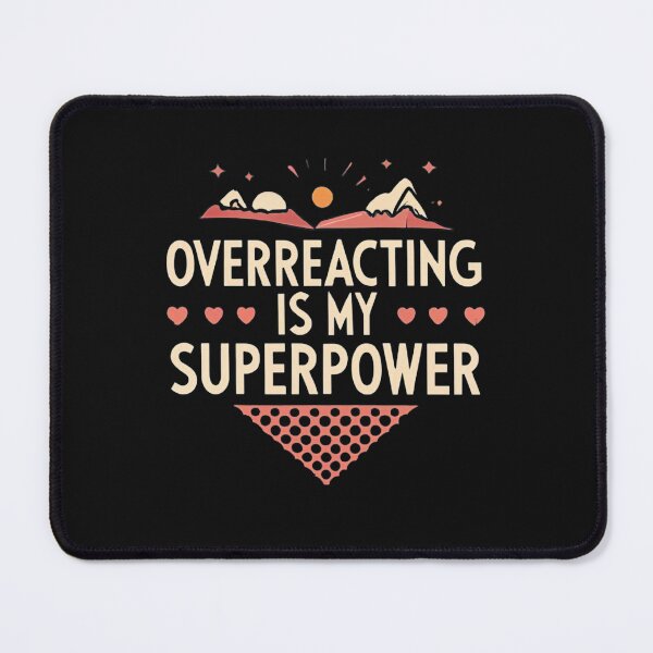 Item preview, Overreacting Is My Superpower designed and sold by MillenniumDrip.