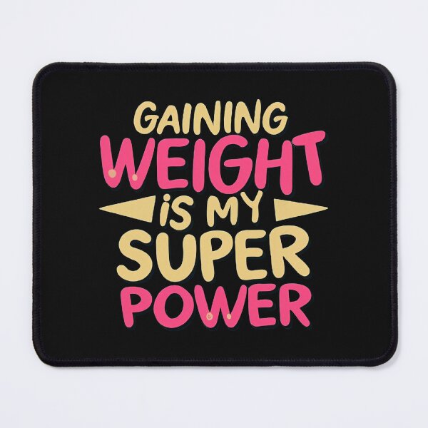 Item preview, Gaining Weight Is My Superpower designed and sold by MillenniumDrip.