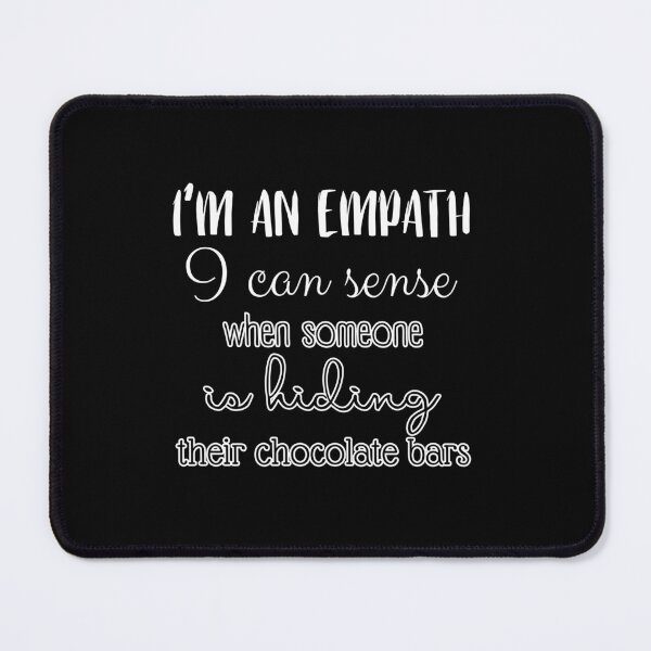 Item preview, I'm an empath, I can sense when someone is hiding their chocolate bars designed and sold by UnCoverDesign.