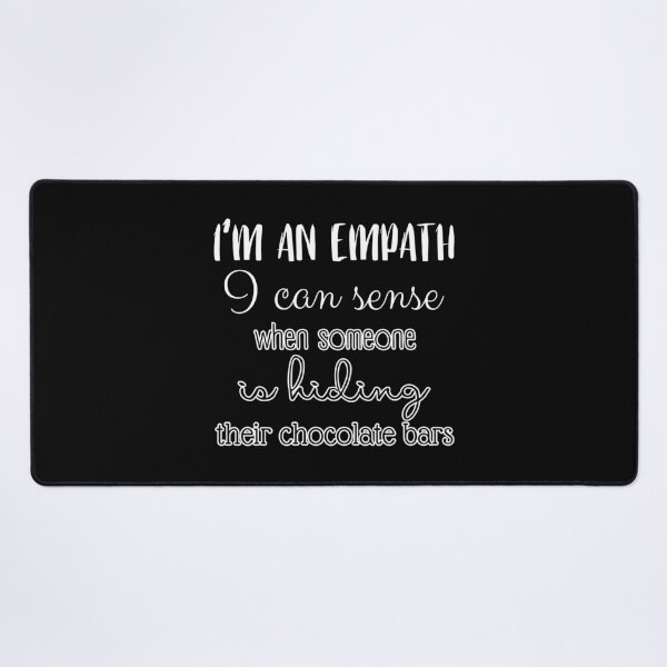 Item preview, I'm an empath, I can sense when someone is hiding their chocolate bars designed and sold by UnCoverDesign.
