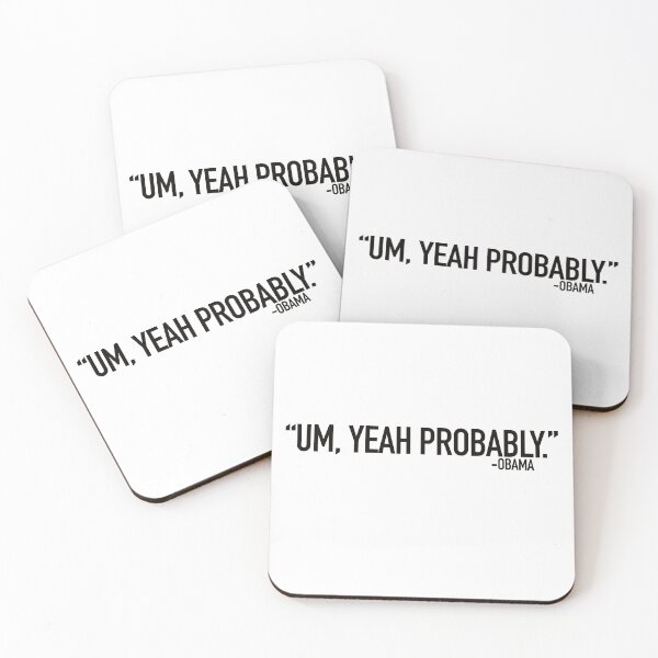 Item preview, Um, Yeah Probably - Obama designed and sold by LiamJC.