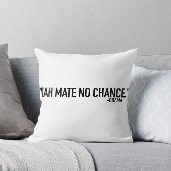 Item preview, Nah mate, no chance - Obama designed and sold by LiamJC.