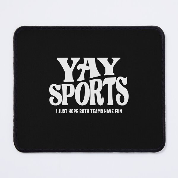 Item preview, Yay Sports - I Just Hope Both Teams Have Fun designed and sold by cidolopez.