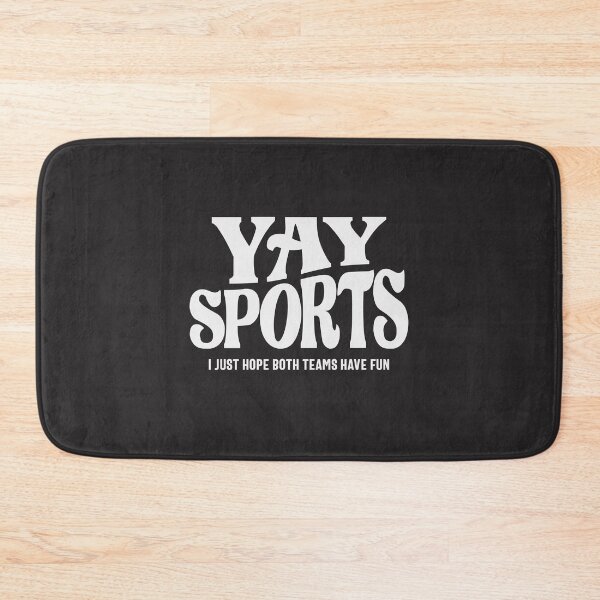 Item preview, Yay Sports - I Just Hope Both Teams Have Fun designed and sold by cidolopez.