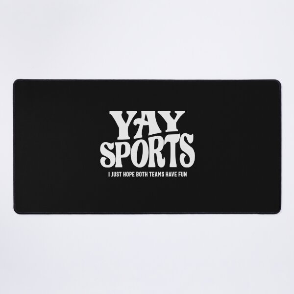 Item preview, Yay Sports - I Just Hope Both Teams Have Fun designed and sold by cidolopez.