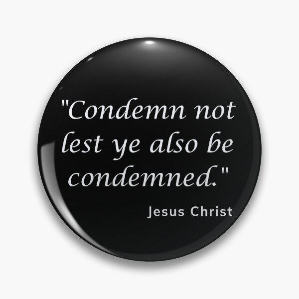 Item preview, condemn, judge, Bible quote, christian designed and sold by Reflect33.