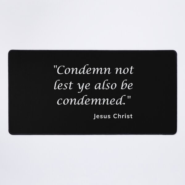 Item preview, condemn, judge, Bible quote, christian designed and sold by Reflect33.