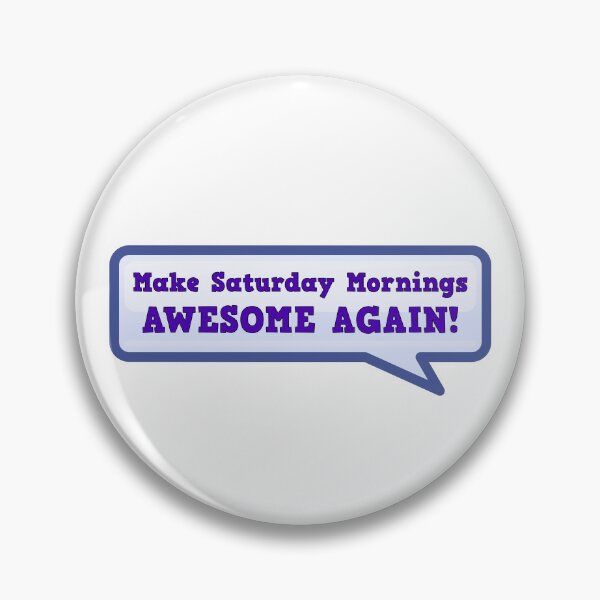 Item preview, Make Saturday Mornings Awesome Again designed and sold by Sky Brundall Concepts.