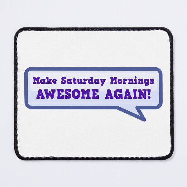 Item preview, Make Saturday Mornings Awesome Again designed and sold by Sky Brundall Concepts.