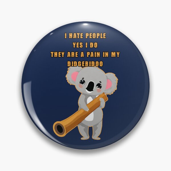 Item preview, I hate people yes I do they are a pain in my didgeridoo. Funny koala holding a didgeridoo. designed and sold by JoyOfHopeStore.