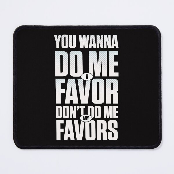 Item preview, Don't do me any favor designed and sold by Wow-arts.