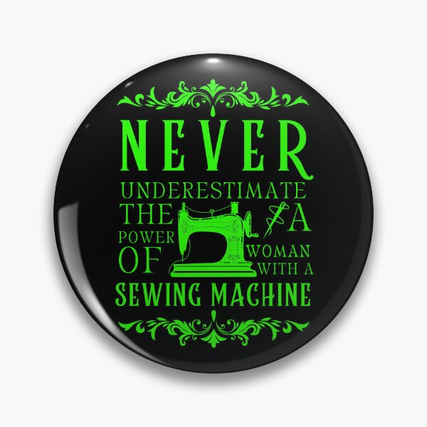 Item preview, Never Underestimate The Power Of A Woman With A Sewing Machine designed and sold by Wiss2Arts.