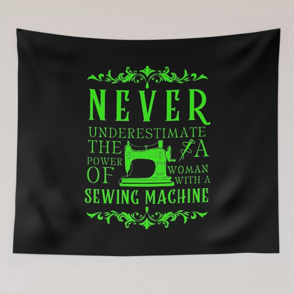Item preview, Never Underestimate The Power Of A Woman With A Sewing Machine designed and sold by Wiss2Arts.