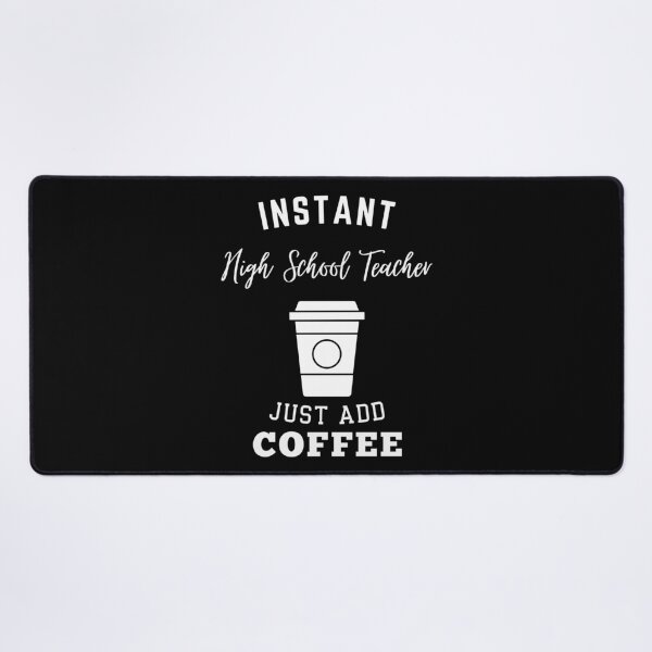 Item preview, Instant high school teacher just add coffee designed and sold by annoying-shirts.