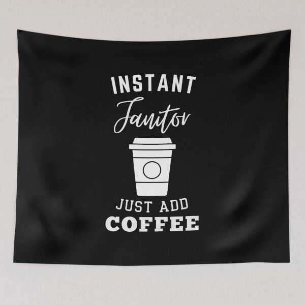 Item preview, Instant janitor just add coffee designed and sold by annoying-shirts.