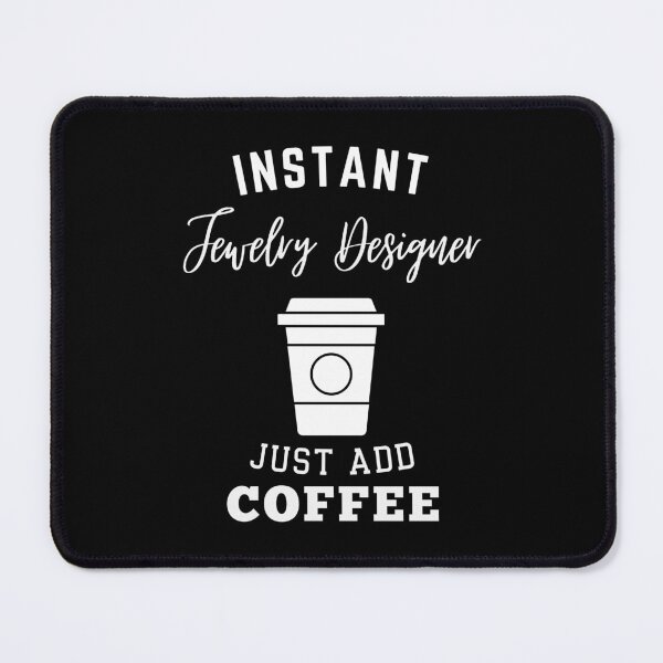 Item preview, Instant jewelry designer just add coffee designed and sold by annoying-shirts.