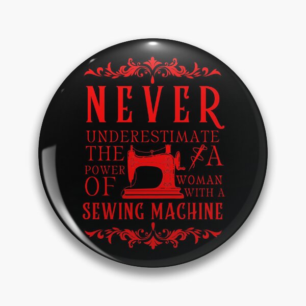 Item preview, Never Underestimate The Power Of A Woman With A Sewing Machine designed and sold by Wiss2Arts.