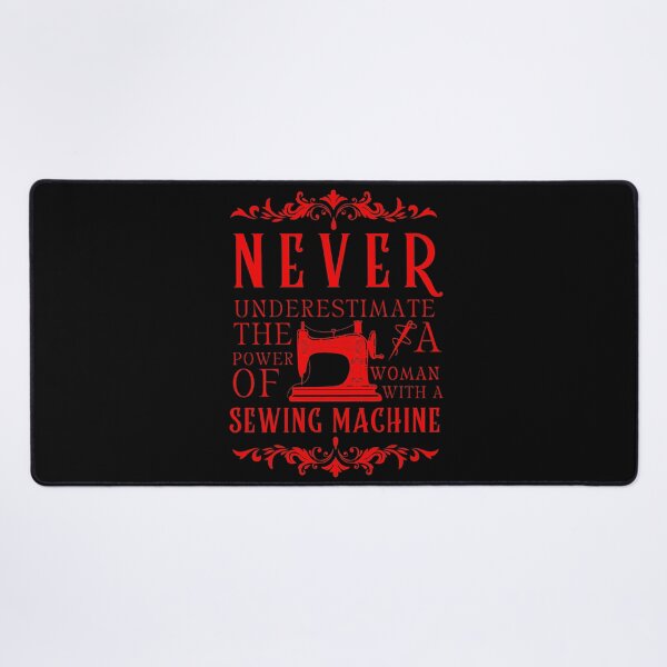 Item preview, Never Underestimate The Power Of A Woman With A Sewing Machine designed and sold by Wiss2Arts.