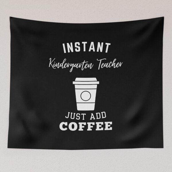 Item preview, Instant kindergarten teacher just add coffee designed and sold by annoying-shirts.