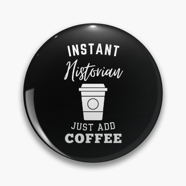 Artikelvorschau, Instant-Historiker fügen einfach Kaffee hinzu entworfen und verkauft von annoying-shirts.