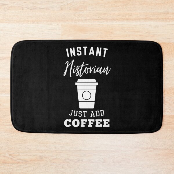 Item preview, Instant historian just add coffee designed and sold by annoying-shirts.