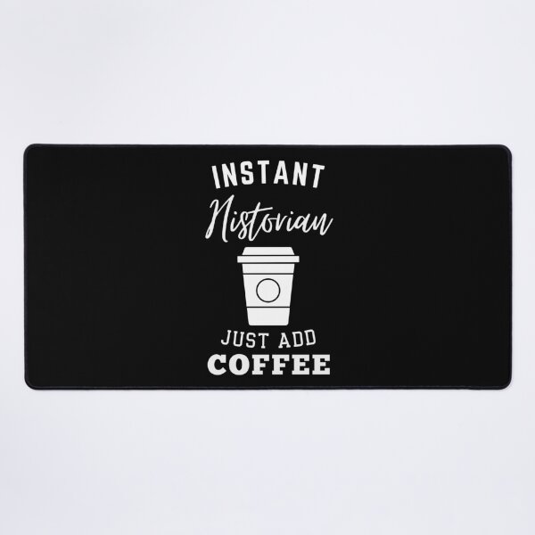 Item preview, Instant historian just add coffee designed and sold by annoying-shirts.