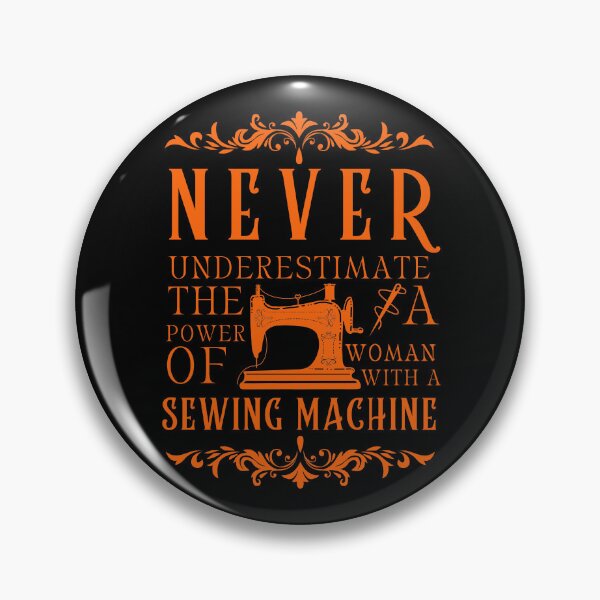 Item preview, Never Underestimate The Power Of A Woman With A Sewing Machine designed and sold by Wiss2Arts.