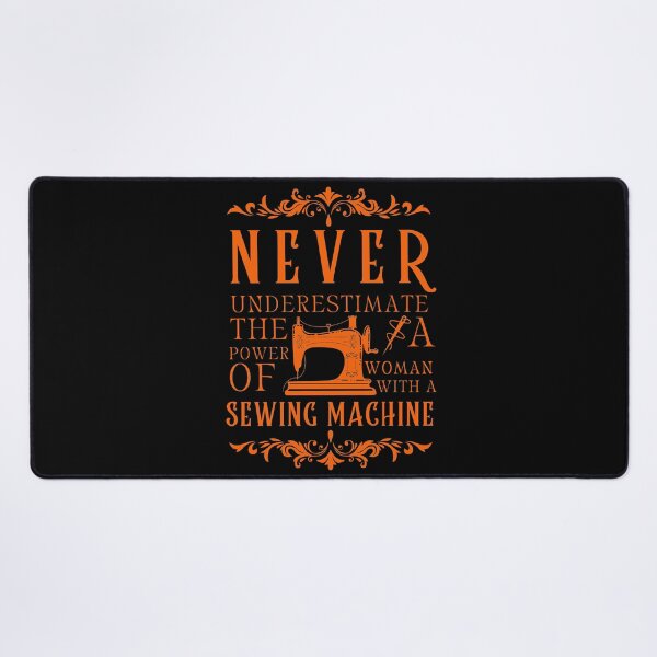 Item preview, Never Underestimate The Power Of A Woman With A Sewing Machine designed and sold by Wiss2Arts.
