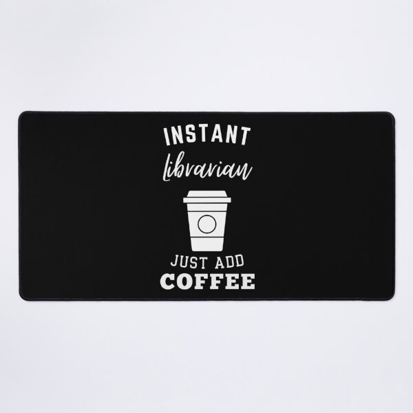 Item preview, Instant librarian just add coffee designed and sold by annoying-shirts.