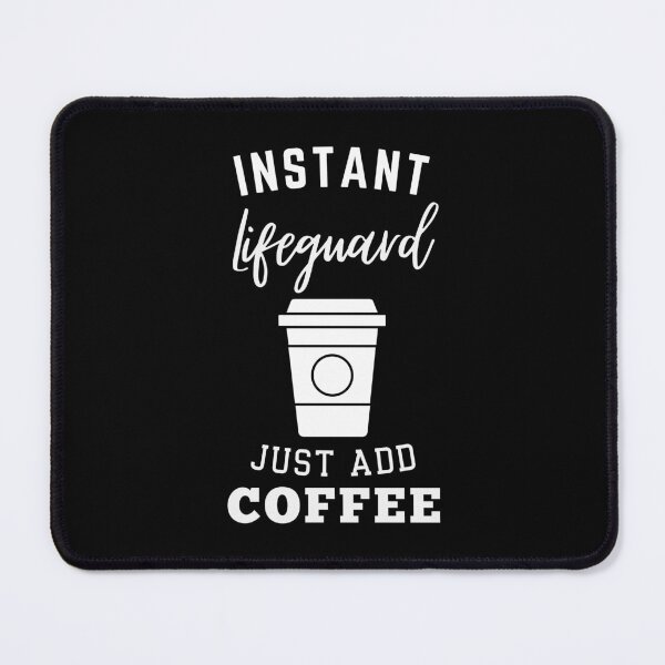 Item preview, Instant lifeguard just add coffee designed and sold by annoying-shirts.