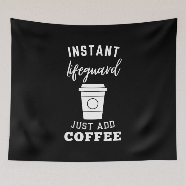 Item preview, Instant lifeguard just add coffee designed and sold by annoying-shirts.