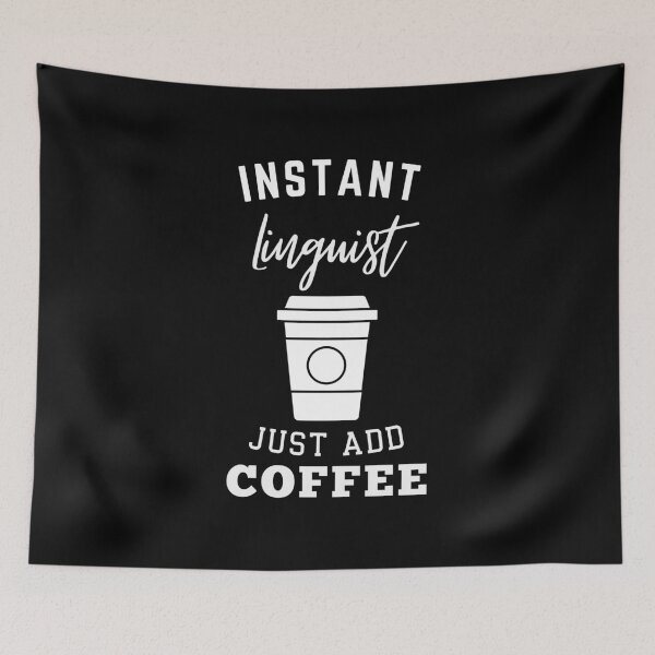 Item preview, Instant linguist just add coffee designed and sold by annoying-shirts.