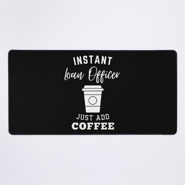 Item preview, Instant loan officer just add coffee designed and sold by annoying-shirts.