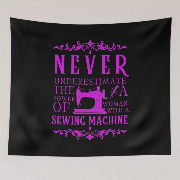 Item preview,  Never Underestimate The Power Of A Woman With A Sewing Machine designed and sold by Wiss2Arts.