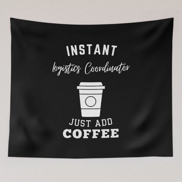 Item preview, Instant logistics coordinator just add coffee designed and sold by annoying-shirts.