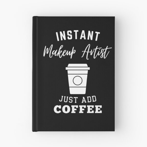 Item preview, Instant makeup artist just add coffee designed and sold by annoying-shirts.