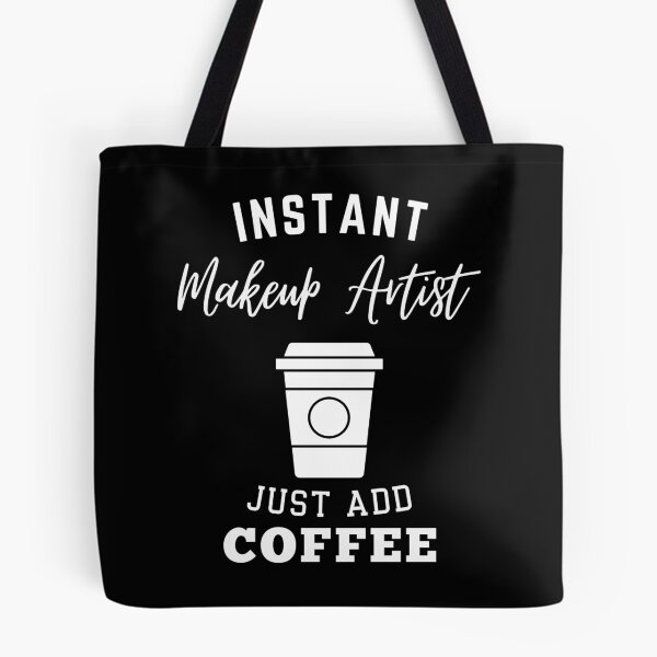 Item preview, Instant makeup artist just add coffee designed and sold by annoying-shirts.