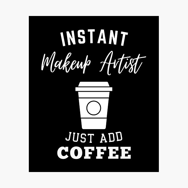 Item preview, Instant makeup artist just add coffee designed and sold by annoying-shirts.