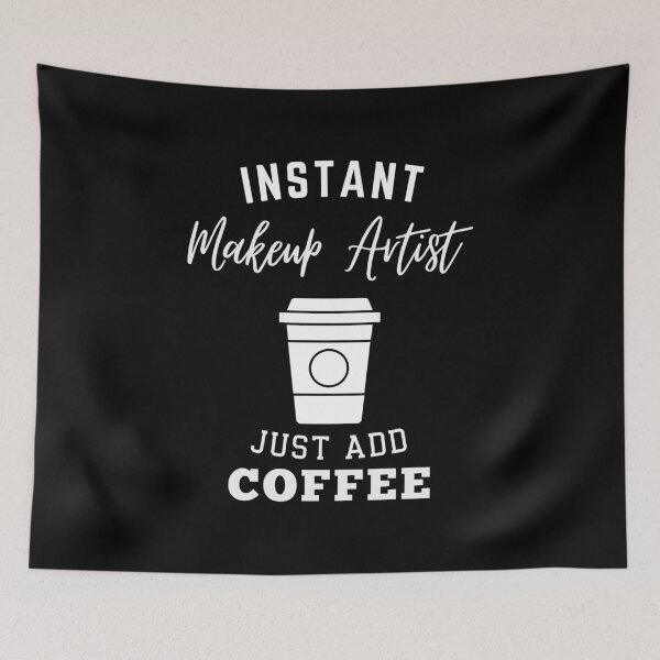 Item preview, Instant makeup artist just add coffee designed and sold by annoying-shirts.