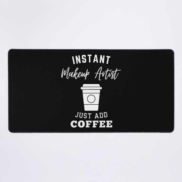 Item preview, Instant makeup artist just add coffee designed and sold by annoying-shirts.