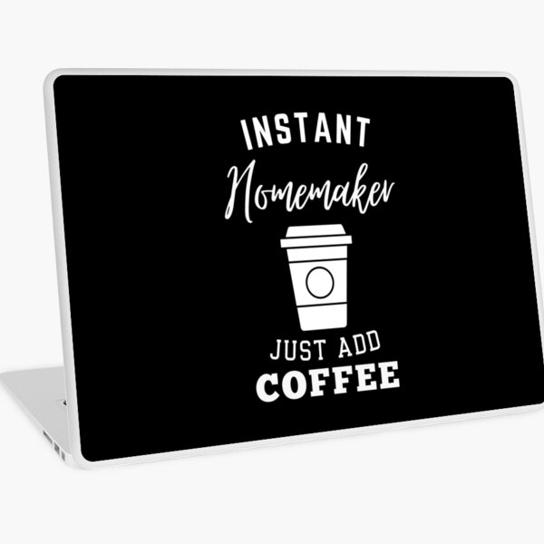 Item preview, Instant homemaker just add coffee designed and sold by annoying-shirts.