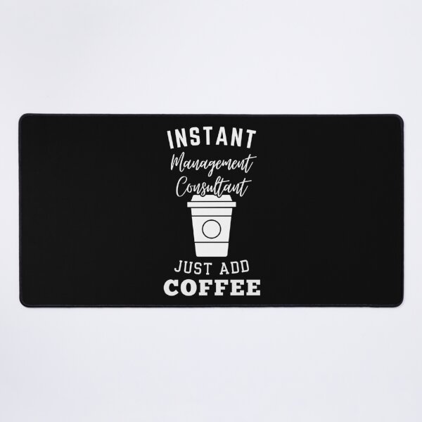 Item preview, Instant management consultant just add coffee designed and sold by annoying-shirts.