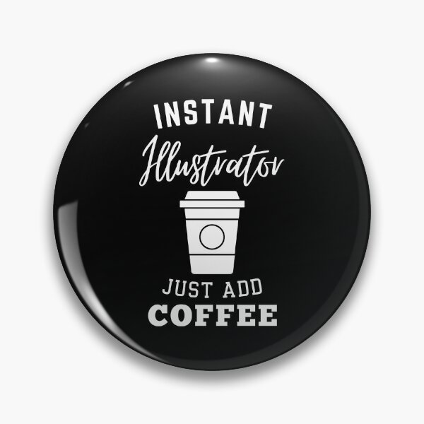 Item preview, Instant illustrator just add coffee designed and sold by annoying-shirts.