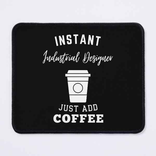 Item preview, Instant industrial designer just add coffee designed and sold by annoying-shirts.
